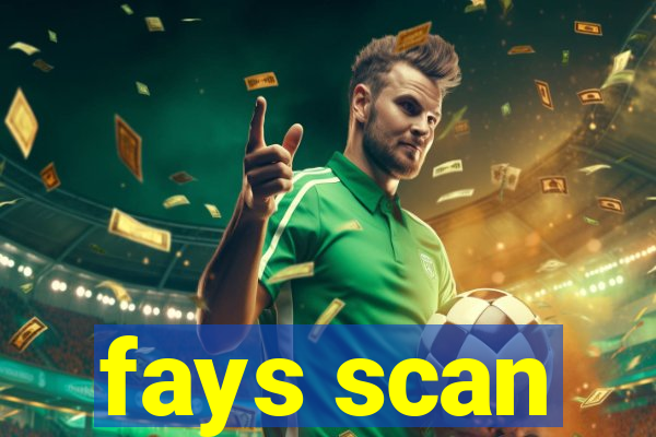fays scan